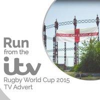 Run (From the "I.T.V. - Rugby World Cup 2015" T.V. Advert)