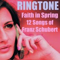 Faith in Spring Ringtone 12 Songs of Franz Schubert S. 558 No. 7