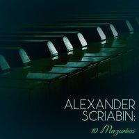 Alexander Scriabin: 10 Mazurkas