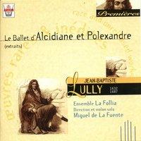 Lully : Le ballet d'Alcidiane et Polexandre