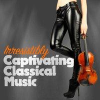 Irresistibly Captivating Classical Music