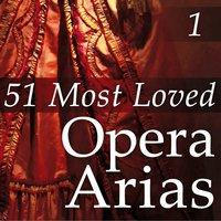 51 Most Loved Opera Arias, Vol. 1