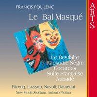 Poulenc: La Bal Masqué, Suite Française, Rapsodie Nègre, Le Bestiaire, Cocardes & Aubade