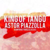 King Of Tango: Astor Piazzolla