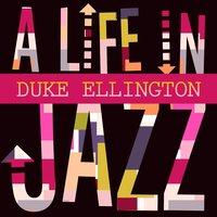 Duke Ellington - A Life in Jazz