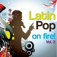 Latin Pop On Fire!, Vol. 2