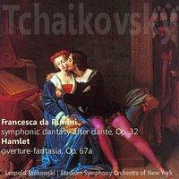 Tchaikovsky: Francesca da Rimini, Op. 32; Hamlet overture-fantasia, Op. 67a