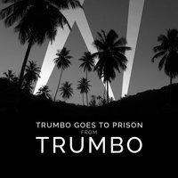 Trumbo Goes to Prison (From "Trumbo")