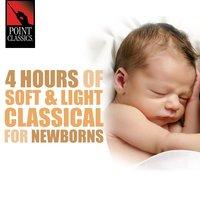 4 Hours of Soft & Light Classical for Newborns