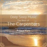 Deep Sleep Music - The Best of the Carpenters: Relaxing Music Box Covers
