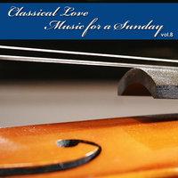 Classical Love - Music for a Sunday Vol 8
