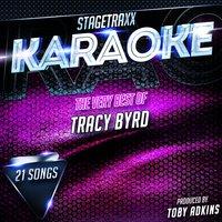 Stagetraxx Karaoke : The Very Best of Tracy Byrd