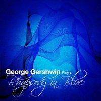 George Gershwin Plays... Rhapsody in Blue - Single