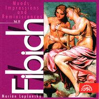 Fibich: Moods, Impressions and Reminiscences, Ops.44 & 47 - Vol. VI