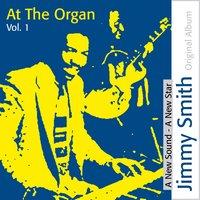 Jimmy Smith At the Organ, Vol. 1 : A New Sound - A New Star