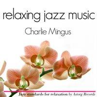 Charlie Mingus Relaxing Jazz Music