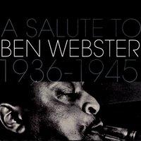 A Salute To Ben Webster 1936-1945