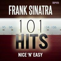 Frank Sinatra: 101 Hits - Nice 'n' Easy