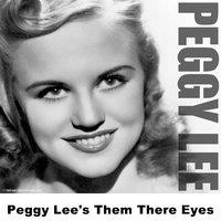 Peggy Lee's Them There Eyes