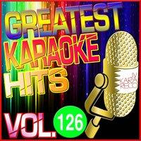 Greatest Karaoke Hits, Vol. 126