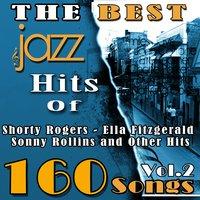 The Best Jazz Hits of Shorty Rogers, Ella Fitzgerald, Sonny Rollins and Other Hits, Vol. 2