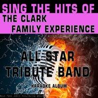 Sing the Hits of the Clark Family Experience