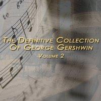 The Definitive Collection of George Gershwin, Vol. 2