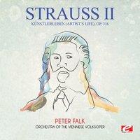 Strauss: Künstlerleben (Artist's Life), Op. 316