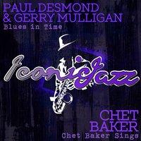 Iconic Jazz: Paul Desmond & Gerry Mulligan - Blues in Time / Chet Baker - Chet Baker Sings