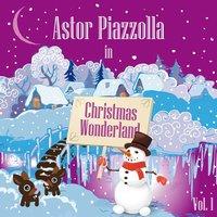 Astor Piazzolla In Christmas Wonderland, Vol. 1