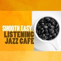 Smooth Easy Listening Jazz Cafe