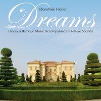 Dreams: Precious Baroque Music Accompanied by Nature Sounds