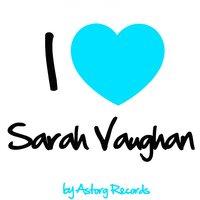 I Love Sarah Vaughan