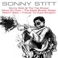 Sonny Stitt: & the Top Brass / Move On Over... the Eddie Buster Sides / Rearin' Back + Tribute to Duke Ellington