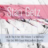 Live At The Hi Hat 1953, Vol. 1 & Vol. 2 / Stan Getz With Guest Artist Laurindo Almeida