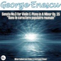 Enescu: Sonata No.3 for Violin & Piano in A Minor Op. 25 "Dans le caractere populaire roumain"