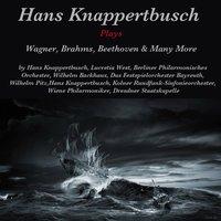Hans Knappertsbusch Plays Wagner, Brahms, Beethoven & Many More