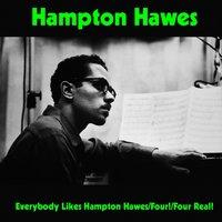 Everybody Likes Hampton Hawes / Four! / Four Real!