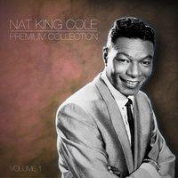 Nat King Cole the Premium Collection Volume 1