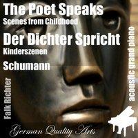 The Poet Speaks , Der Dichter Spricht ( Scenes from Childhood , Kinderszenen ) [feat. Falk Richter]
