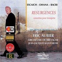 Escaich  Ohana  Bacri : Résurgences - Concertos pour trompette vol. 2
