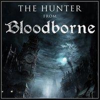 The Hunter (From "Bloodborne")