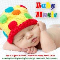 Baby Music - 100% Organic Acoustic Lullabies for Babies & Kids, Relaxing Soothing Calming Baby Songs, Sleep Music, Baby Lullaby