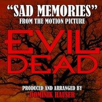 Sad Memories (From "Evil Dead")