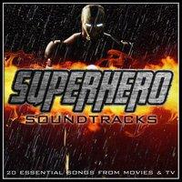 Superhero Soundtracks - 20 Essential Songs from Movies & T.V.