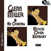Glenn Miller on Air Volume 1 - Moonshine Over Kentucky