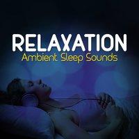 Relaxation: Ambient Sleep Sounds