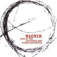 Wagner: Ride of the Valkyries and other Favourites