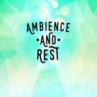 Ambience and Rest