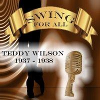 Swing for All, Teddy Wilson 1937 - 1938
